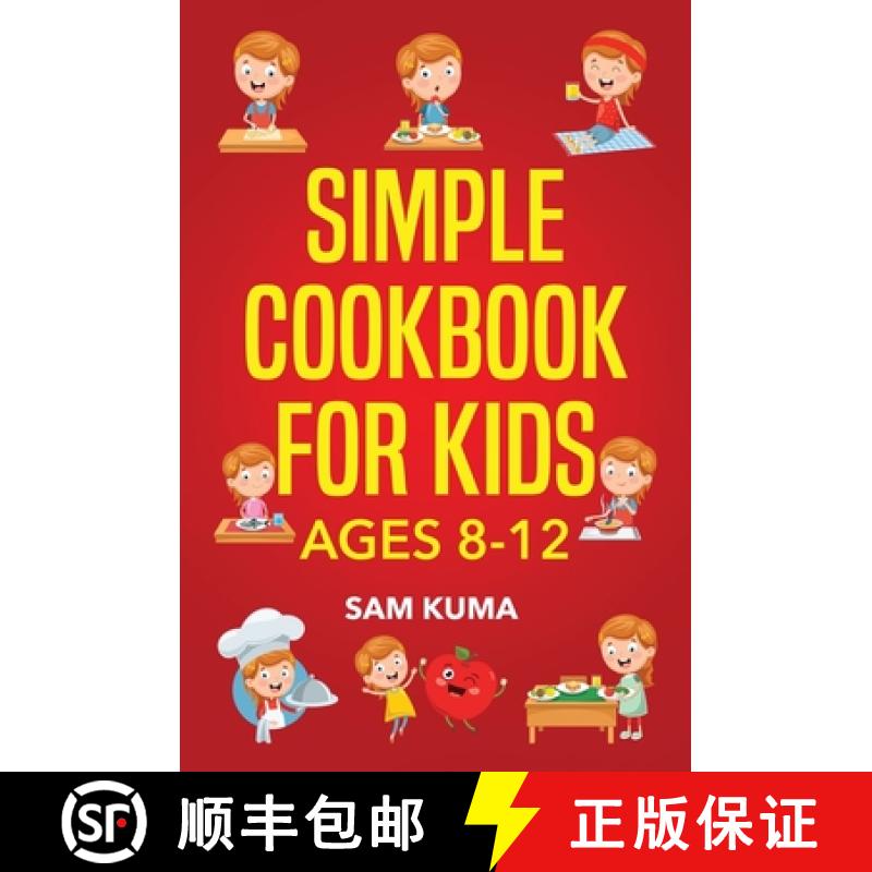 【3-4周达】Simple Cookbook for Kids Ages 8-12: 115 Easy to Follow Recipes that Young Kids Can Use to ... [9781922462176]