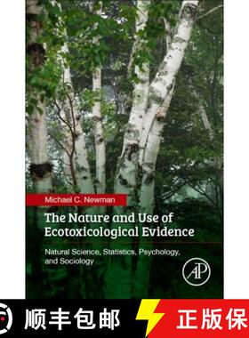 【3-4周达】The Nature and Use of Ecotoxicological Evidence: Natural Science, Statistics, Psychology, ... [9780128096420]