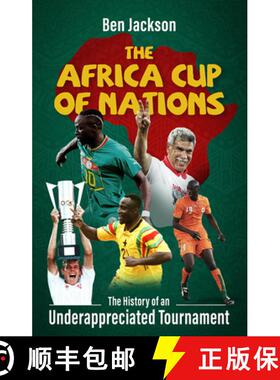 【3-4周达】The Africa Cup of Nations: The History of an Underappreciated Tournament [9781801506601]