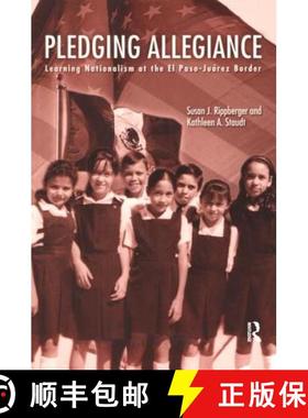 【3-4周达】Pledging Allegiance: Learning Nationalism at the El Paso-Juarez Border [9780415934916]