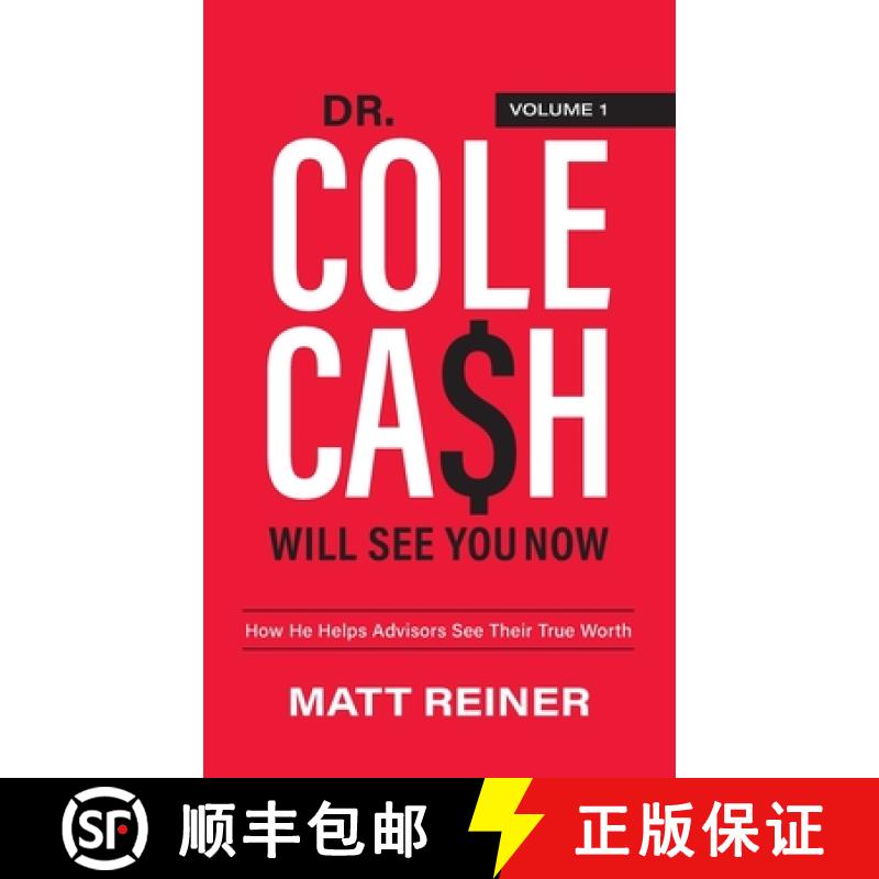【3-4周达】Dr. Cole Cash Will See You Now: How He Helps Advisors See Their True Worth [9781956470000]