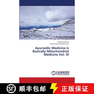 预订 Ayurvedic Medicine is Basically Mitochondrial Medicine Vol. III [9786203304404]