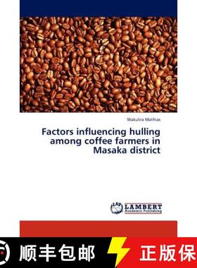预订 Factors influencing hulling among coffee farmers in Masaka district [9783847348832]