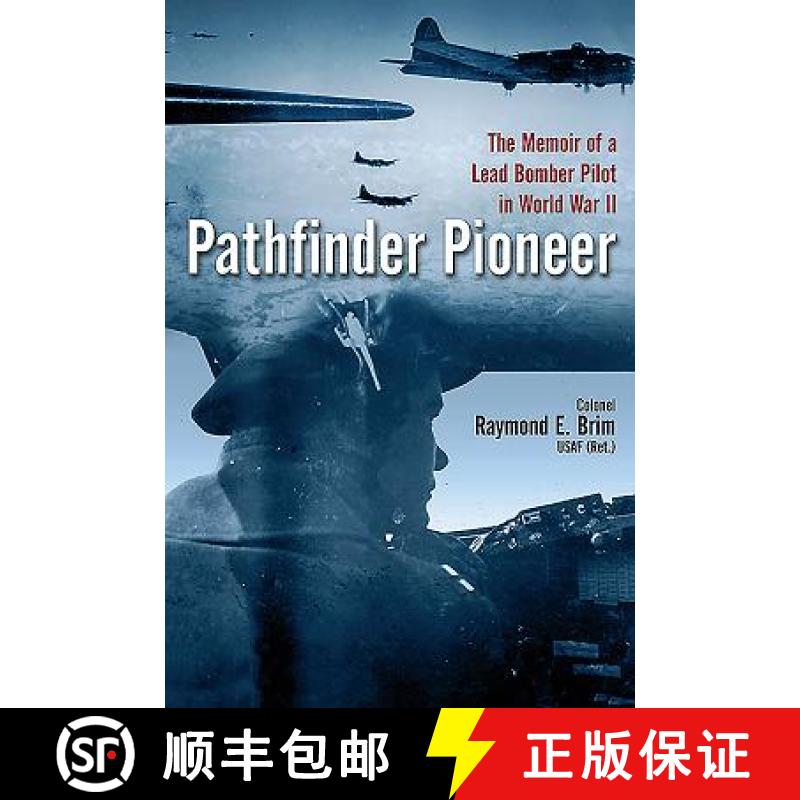【3-4周达】Pathfinder Pioneer: The Memoir of a Lead Bomber Pilot in World War II [9781612003528]
