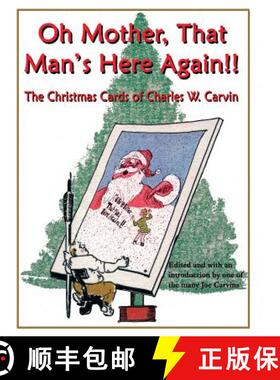 【3-4周达】Oh Mother, That Man's Here Again!!: The Christmas Cards of Charles W. Carvin [9780976818359]