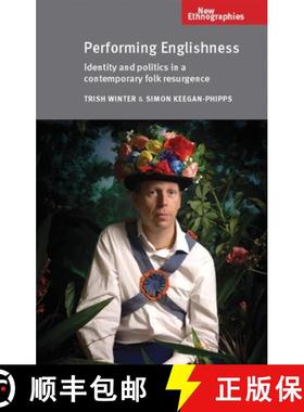 【3-4周达】Performing Englishness : Identity and politics in a contemporary folk resurgence [9780719085390]
