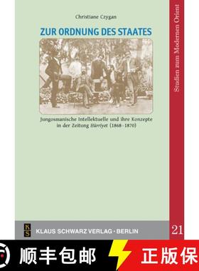 预订 Zur Ordnung Des Staates: Jungosmanische Intellektuelle Und Ihre Konzepte in Der Zeitung 'Hürriy... [9783879974078]