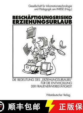 【3-4周达】Beschäftigungsrisiko Erziehungsurlaub: Die Bedeutung Des Erziehungsurlaubs Für Die Entwi... [9783531131818]