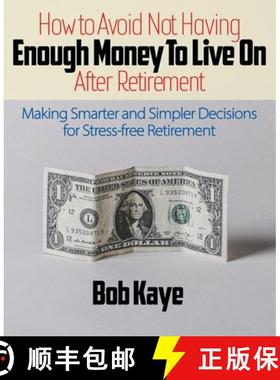 【3-4周达】How to Avoid Not Having ENOUGH MONEY TO LIVE ON After Retirement: Making Smarter and Simpl... [9781735422602]