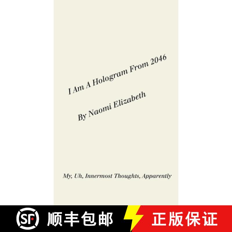 【2-3周达】I Am A Hologram From 2046: My, Uh, Innermost Thoughts, Apparently [9781387559602]