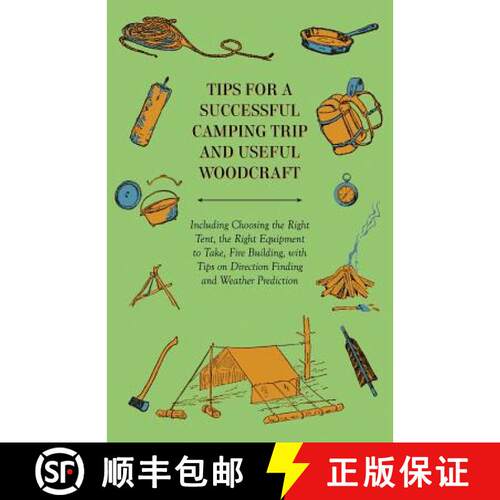 【3-4周达】Tips for a Successful Camping Trip and Useful Woodcraft - Including Choosing the Right Ten... [9781447431862]