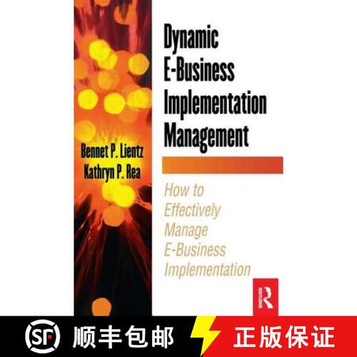 【3-4周达】Dynamic E-Business Implementation Management: How to Effectively Manage E-Business Impleme... [9780124499805]