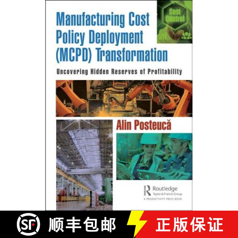 【3-4周达】Manufacturing Cost Policy Deployment (MCPD) Transformation: Uncovering Hidden Reserves of ... [9781138093928]