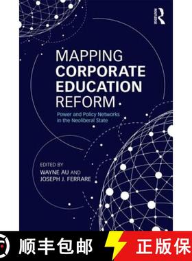 【3-4周达】Mapping Corporate Education Reform : Power and Policy Networks in the Neoliberal State [9781138792005]