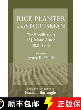 预订 Rice Planter and Sportsman: The Recollections of J. Motte Alston, 1821-1909 [9781570033162]