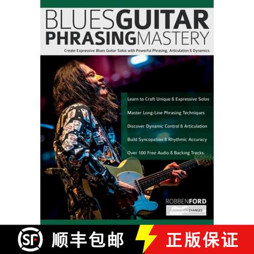 【3-4周达】Robben Ford: Blues Guitar Phrasing Masterclass: Create Expressive Blues Guitar Solos with ... [9781789334548]
