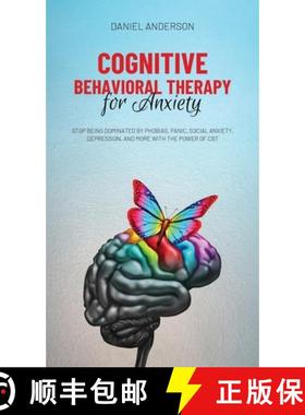 预订 Cognitive Behavioral Therapy for Anxiety: Stop being dominated by phobias, panic, social anxiety... [9781801446938]