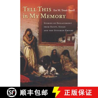 【3-4周达】精装 Tell This in My Memory: Stories of Enslavement from Egypt, Sudan, and the Ottoman Empire [9780804782333]