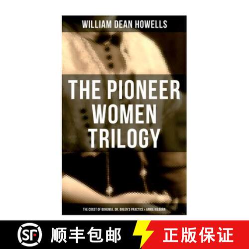 【3-4周达】The Pioneer Women Trilogy: The Coast of Bohemia, Dr. Breen's Practice & Annie Kilburn [9788027280865]