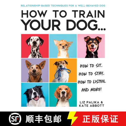 【3-4周达】How to Train Your Dog: A Relationship-Based Approach for a Well-Behaved Dog [9780744051469]