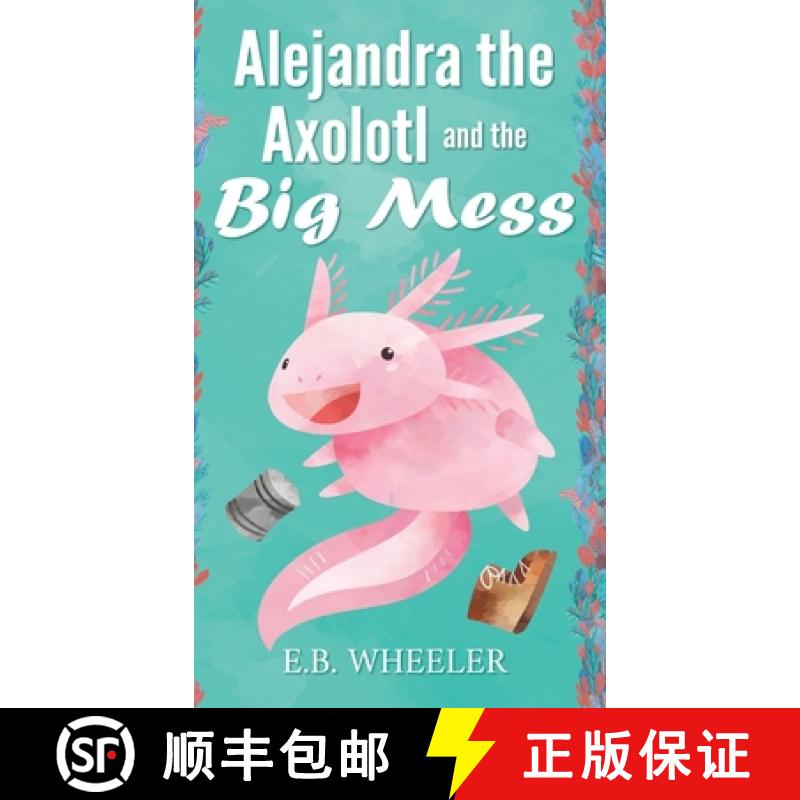 【3-4周达】Alejandra the Axolotl and the Big Mess [9781736041147]