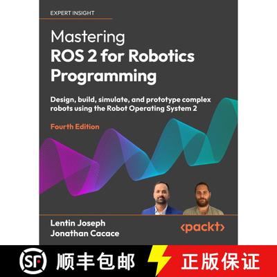 预订 Mastering ROS 2 for Robotics Programming - Fourth Edition: Design, build, simulate, and prototyp... [9781836209010]