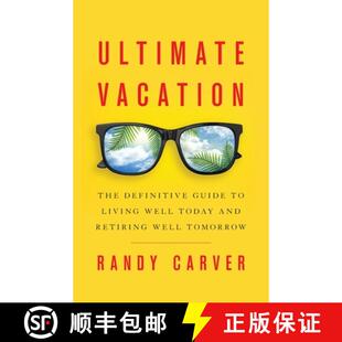 and 3周达 The Vacation Guide Today Retiring Well Ultimate Living 9781544506487 Tomorrow Definitive
