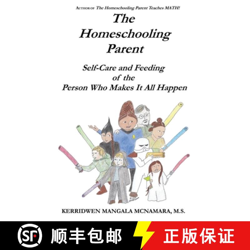 【3-4周达】The Homeschooling Parent: Self-care and Feeding of the Person Who Makes It All Happen [9781960160003]