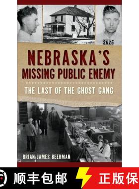 预订 Nebraska's Missing Public Enemy: The Last of the Ghost Gang [9781540240194]