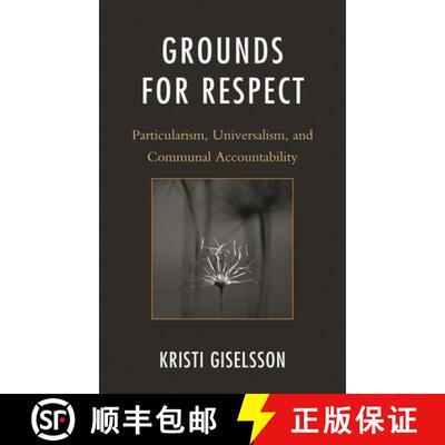 【3-4周达】精装 Grounds for Respect : Particularism, Universalism, and Communal Accountability [9780739168943]