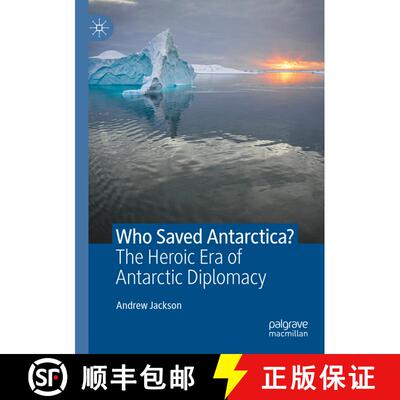 【3-4周达】Who Saved Antarctica? : The Heroic Era of Antarctic Diplomacy [9783030784072]