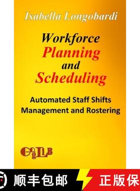 【3-4周达】Workforce  Planning and Scheduling: Automated Staff Shifts  Management and Rostering [9788897527305]