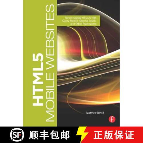 【3-4周达】HTML5 Mobile Websites: Turbocharging HTML5 with jQuery Mobile, Sencha Touch, and Other Fra... [9780240818139]