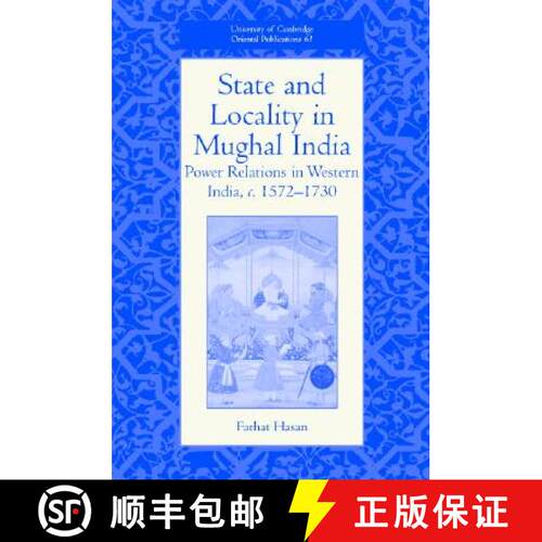 【3-4周达】精装 State and Locality in Mughal India: Power Relations in Western India, c.1572-1730 - S... [9780521841191]