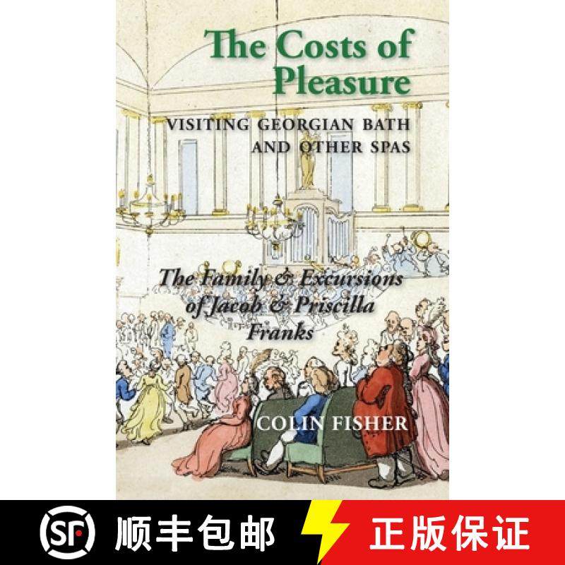 【3-4周达】The Costs of Pleasure: Visiting Georgian Bath and other Spas [9781914407918]