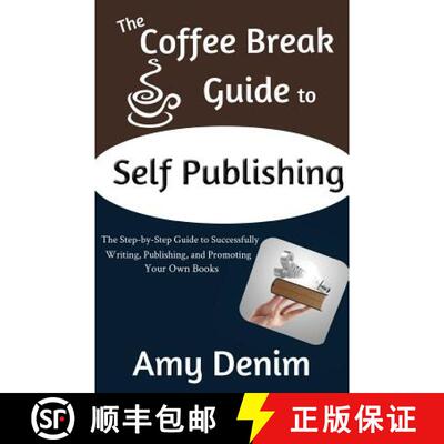 【3-4周达】The Coffee Break Guide to Self Publishing: The Step-by-Step Guide to Successfully Writing,... [9780990406044]