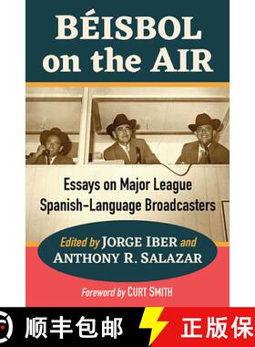 【3-4周达】Beisbol on the Air : Essays on Major League Spanish-Language Broadcasters [9781476687674]