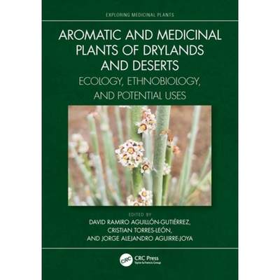 【4周达】Aromatic and Medicinal Plants of Drylands and Deserts: Ecology, Ethnobiology, and Potential ... [9781032169729]