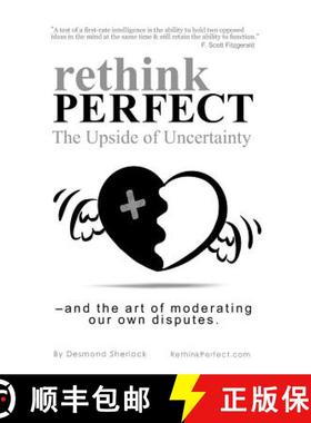 预订 Rethink Perfect - The Upside of Uncertainty: - and the art of moderating our own disputes [9780646573083]