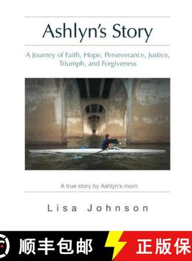 【3-4周达】Ashlyn's Story: A Journey of Faith, Hope, Perseverance, Justice, Triumph, Forgiveness [9780692730898]