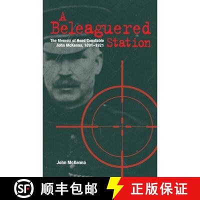 【3-4周达】A Beleaguered Station: The Memoir of Head Constable John McKenna, 1891-1921 [9781913993078]
