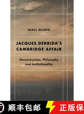 【3-4周达】Jacques Derrida's Cambridge Affair : Deconstruction, Philosophy and Institutionality [9781786612601]