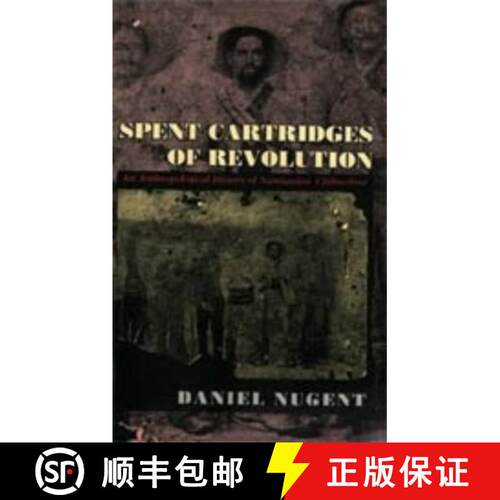 预订 精装 Spent Cartridges of Revolution – An Anthropological History of Namiquipa, Chihuahua [9780226607412]