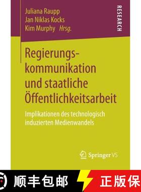 【3-4周达】Regierungskommunikation und staatliche Öffentlichkeitsarbeit : Implikationen des technolo... [9783658205881]