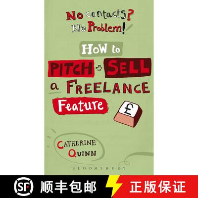 【3-4周达】No contacts? No problem! How to Pitch and Sell a Freelance Feature [9781408123560]