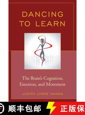 预订 Dancing to Learn : The Brain's Cognition, Emotion, and Movement [9781475806052]