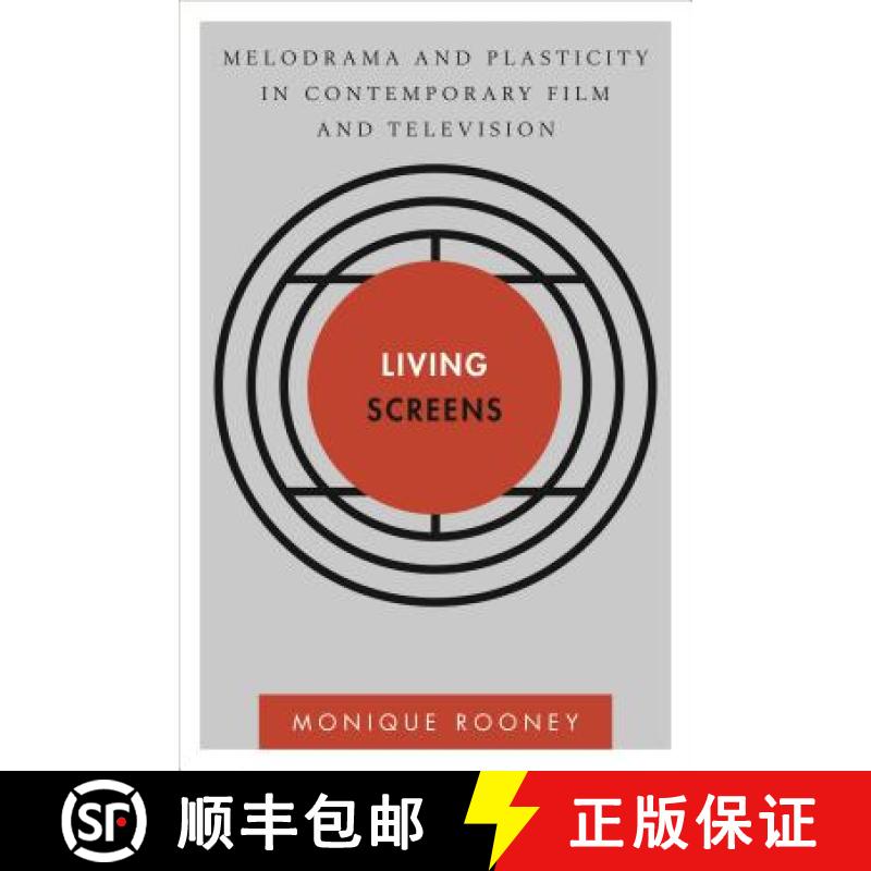 【3-4周达】Living Screens : Melodrama and Plasticity in Contemporary Film and Television [9781783480470]