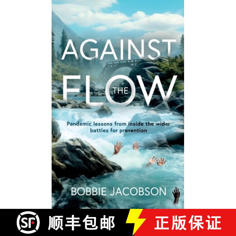【3-4周达】Against the Flow: Pandemic lessons from inside the wider battles for prevention [9781805142874]