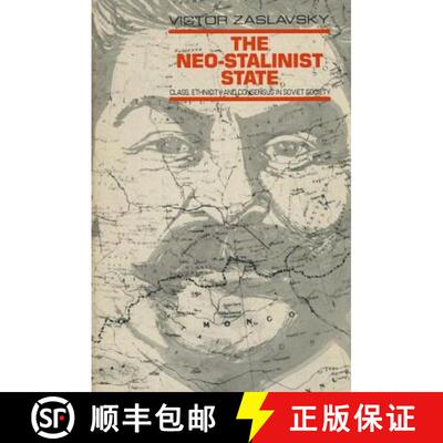 【3-4周达】The Neo-Stalinist State: Class Ethnicity & Consensus in Soviet Society: Class Ethnicity & ... [9780873322942]