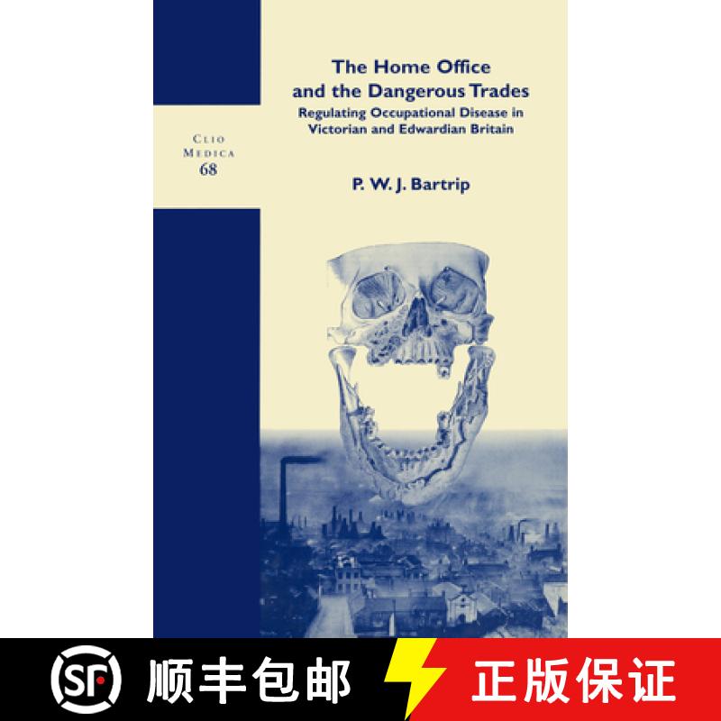 【3-4周达】The Home Office and the Dangerous Trades: Regulating Occupational Disease in Victorian and... [9789042012288]